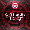 Slider & Magnit feat. Jenya Petrova vs. Gregor Salto & Oliver Heldens - Can\'t Stop Like (Chris Deviant Bootleg)