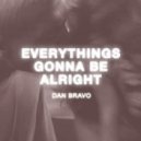 Dan Bravo - Everythings Gonna Be Alright