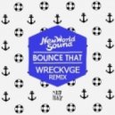 New World Sound & Reece Low - Bounce That (WRECKVGE Remix)