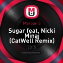 Maroon 5 - Sugar feat. Nicki Minaj (CatWell Remix)
