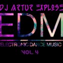 Dj Artur Explose - Electronic Dance Music Vol. 4 ()