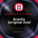 MIKE COX & DJ E Harmor - Gravity (original mix) (( original mix ))