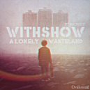 WithShow - A lonely wasteland