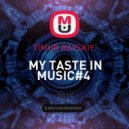 TIMUR RAYSKIY - MY TASTE IN MUSIC#4