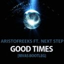 Aristofreeks feat. Next Step - Good Times (Rivas Bootleg)