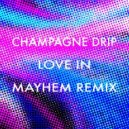 Champagne Drip - Love In