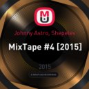 Johnny Astro, Shepelev - MixTape #4 [2015] ()