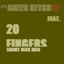 Green Ketchup feat. 20 Fingers - Short Dick Man