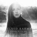Fluid Karma - Down With Me