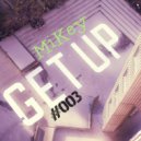 MiKey - GET UP #003