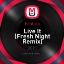 Fentura - Live It (Fresh Night Remix)