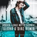 Hozier - Take Me To Church (Illona & Diaz Remix) (Illona & Diaz Remix)