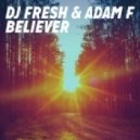 DJ Fresh & Adam F - Believer (Adam F & DJ Fresh BBK Edit)