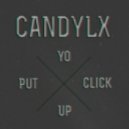 CANDYLX - Put Yo Click Up