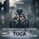 Carnage feat Timmy Trumpet & KSHMR - Toca (Bassthunder Festival Trap Edit)