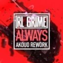 RL Grime - Always