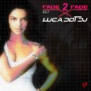 Luca Dot Dj - Fade 2 Fade vol. 017 ()