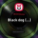 WithShow - Black dog (...)