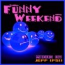 Jeff (FSi) - Funny Weekend