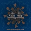 Major Lazer & DJ Snake - Lean On (NGHTMRE Remix)