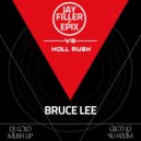 Jay Filler & Epix vs. Holl Rush - Bruce Lee (Dj Cold Mash Up)