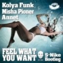 Kolya Funk & Misha Pioner feat. Annet - Feel What You Want (Dj S-Nike Bootleg) (Dj S-Nike Bootleg)