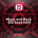 Arkoss Feat. Nathen Pike - Moon and Back (ED bass edit)