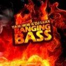 Yam Nor & Dj Lexx - Banging Bass