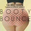 Tujamo vs $UNDAY $ERVICE - Booty Bounce