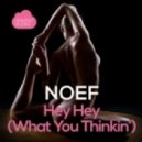NOEF - Hey Hey (What You Thinkin\') (Alex Kostadinov Remix)