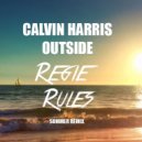 Calvin Harris - Outside (Regie Rules Remix) (Regie Rules)
