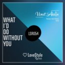 Umut Akalin - What I\'d Do Without You (Kevin Karlson Remix)