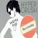 Hyper Crush - Werk Me
