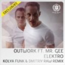 Outwork Feat. Mr. Gee - Elektro (Kolya Funk & Dmitriy Raw Remix) (Kolya Funk & Dmitriy Raw Remix)