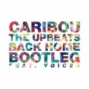 Caribou - Back Home (The Upbeats Bootleg)