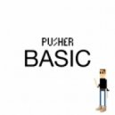 Pusher - Basic (Original mix)