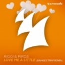Riggi & Piros - Love Me A Little