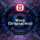 Vyacheslav Sketch - Wave (Original mix)