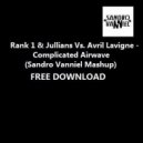 Rank 1 & Jullians Vs. Avril Lavigne - Complicated Airwave (Sandro Vanniel Mashup)