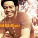 Bill Withers - Aint No Sunshine When She's Gone