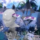 La Tartine - Brain