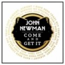 John Newman - Come And Get It