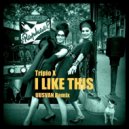 Tripio X - I Like This