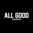 Spraynpray - All Good