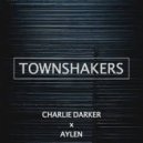 Charlie Darker & Aylen - Townshakers