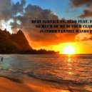 Beat Service Vs. Zedd feat. Foxes - So much Of Me Is Your Clarity (Sandro Vanniel Mashup) ((Sandro Vanniel Mashup))