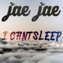 Jae Jae - I Can't Sleep