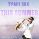 T\'Paul Sax - This Summer (Original Mix)