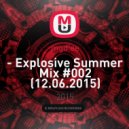 mgd\'ee - Explosive Summer Mix #002 (12.06.2015)