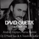 David Guetta feat O\'Neill Sax - Dangerous (Andrey Keyton, Ramis Remix K. Tooshin Radio mix) (Feat.Sam Martin) (Andrey Keyton, Ramis Remix K. Tooshin Radio mix) (Feat.Sam Martin))